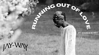 Jay-Way "Running Out Of Love" (Remix) ft. Marc E. Bassy (Official Video)