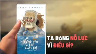 Sách Ông Già và Biển Cả: Bạn đang nỗ lực vì điều gì? | Ernest Hemingway