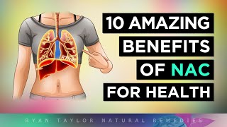 10 AMAZING Benefits of NAC (N-Acetylcysteine) Supplements