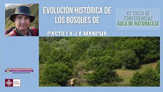 Conferencia | Evolución histórica de los bosques de Castilla-La Mancha | Jesús Charco