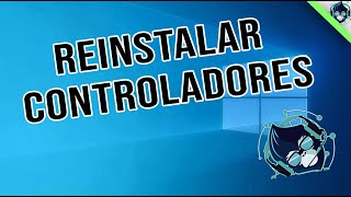 Reinstalar controladores en Windows