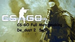 CS:GO Full Matchmaking De_dust 2 5x5