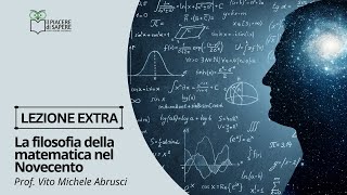 La filosofia della matematica nel Novecento - Lezione Extra | prof. V. Michele Abrusci