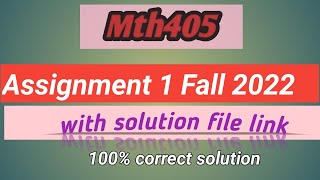 MTH 405 Assignment no 1 solution fall 2022