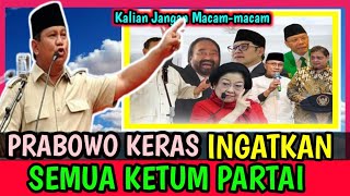 PRABOWO KERAS INGATKAN SELURUH KETUM UNTUK TIDAK KIRIM KADER MATA DUITAN