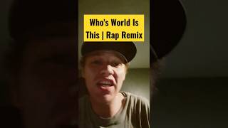 Who's world is this? Christian gospel rap remix