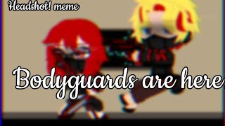 Bodyguards are here! {Headshot meme} lil different {Assassin AU| Naruto