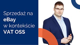 GS1 Polska: Sprzedaż na eBay w kontekście VAT OSS - Mateusz Grzywnowicz