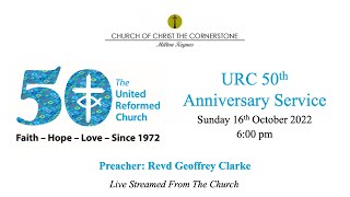 2022-10-16 - United Reformed Church 50th Anniversary Service - 6 pm