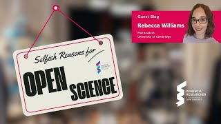 Rebecca Williams - Selfish Reasons for Open Science