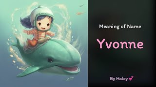 Meaning of girl name: Yvonne - Name History, Origin and Popularity