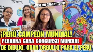 Perú es Campeón Mundial, Peruana Gana Mundial de Dibujo, Excelente Orgullo le Ganó a Todos