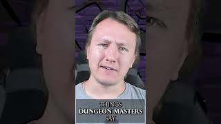 Things Dungeon Masters Say in Dungeons and Dragons