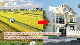 Trình tự chuyển đổi mục đích sử dụng đất từ đất nông nghiệp sang đất ở [TGS Online]