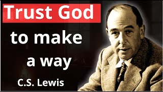 STOP WORRYING ! chosen ones, trust God to make a way for you today | C.S Lewis 2024