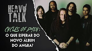 OUVIMOS CYCLES OF PAIN! O QUE ESPERAR DO NOVO ÁLBUM DO ANGRA? | Heavy Talk