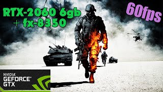 Battlefield: Bad Company 2 - RTX-2060 6gb + RYZEN 5 3600 - Ultra Settings - 60fps