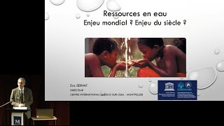 Ressources en eau: Enjeu mondial ? Enjeu du siècle ? par Eric Servat (2021)