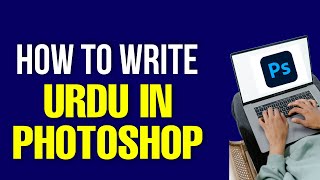 How to Write Urdu in Photoshop 2022