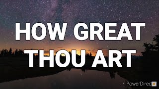 HOW GREAT THOU ART  | Praise & Worship Song lyric video