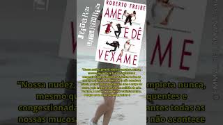 Leituras Libertárias - Ame e Dê Vexame - Roberto Freire