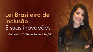 Inovações trazidas pela Lei Brasileira de Inclusão - Trecho da entrevista concedida à TV Rede Super