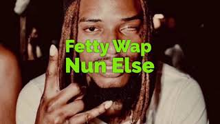 Fetty Wap - Nun Else (No Featured Artists)