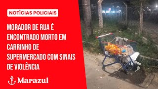 Morador de rua é encontrado morto em carrinho de supermercado com sinais de violência