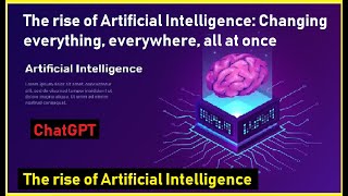 The rise of Artificial Intelligence: Changing everything, everywhere, all at once