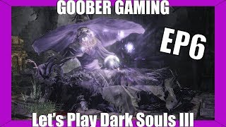 Let's Play Goober | Dark Souls 3 | Ep.6