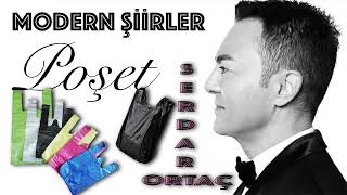 #ModernŞiirler - Serdar Ortaç - Poşet / Seslendiren: Orhan Ekinci