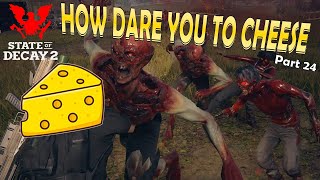 HOW DARE YOU TO CHEESE - State of Decay 2 - Forever Community - Lethal Zone - Part 24