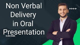 Non Verbal delivery in Oral Presentation