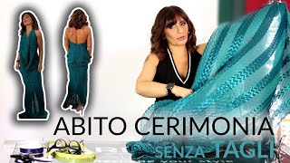 L' ABITO da CERIMONIA senza TAGLI (da un FOULARD)