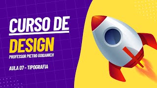 Curso de Design - Aula 7: Tipografia