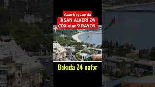 Azərbaycanda İNSAN ALVERİ ƏN ÇOX olan 9 RAYON