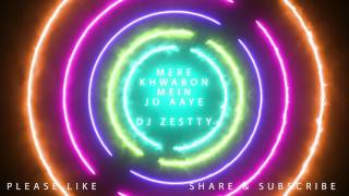 Mere Khwabon Mein - DJ Zestty