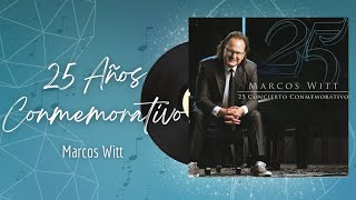 🎵Full Album💿 | 25 Años Conmemorativos | Marcos Witt - #musicacristiana #alabanza #adoracion