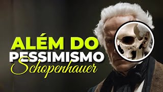 ALÉM DO PESSIMISMO! SCHOPENHAUER