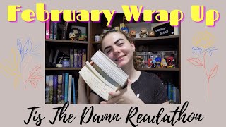 February Wrap Up + Tis the Damn Readathon TBR