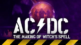 AC/DC - THE MAKING OF WITCH'S SPELL