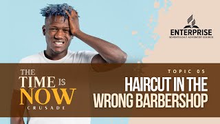 HAIRCUT IN THE WRONG BARBERSHOP | THE TIME IS NOW | ENTERPRISE SDA CHURCH | SEPTEMBER 24TH 2024