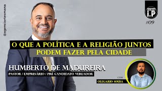 Humberto de Madureira / PODCAST POLITICA EM FOCO #09