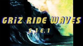 GRiZ RIDE WAVES TOUR SEASON 1: Episode 1