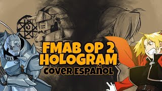 Full Metal Alchemist: Brotherhood OP 2 - Hologram (Cover Español)