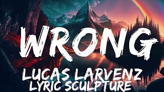 Lucas Larvenz - Wrong (Lyrics) ft. Polina Pashchenko [7clouds Release]  | 30mins with Chilling mus