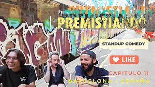 PREMISTIANDO stand up comedy EXCUSAS latinas para VIVIR en EUROPA & DAFT PUNK  Barcelona potcast