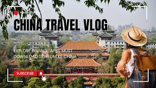 Beijing Vlog: Tempat HITS di Beijing, APPS apa aja yg WAJIB di Download sebelum ke CHINA?!