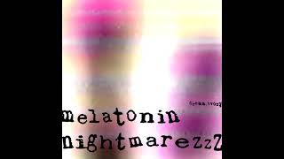 Dream, Ivory - Melatonin Nightmarezzz