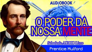 📚 DESCUBRA O PODER DA MENTE - Áudiolivro - Autor: Prentice Mulford